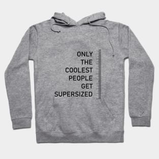 Only the coolest people get supersized - tall people quote Hoodie